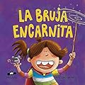 LA BRUJA ENCARNITA: ILUSTRACIONES A COLOR / TEXTO EN MAYÚSCULAS / A partir de 3 años