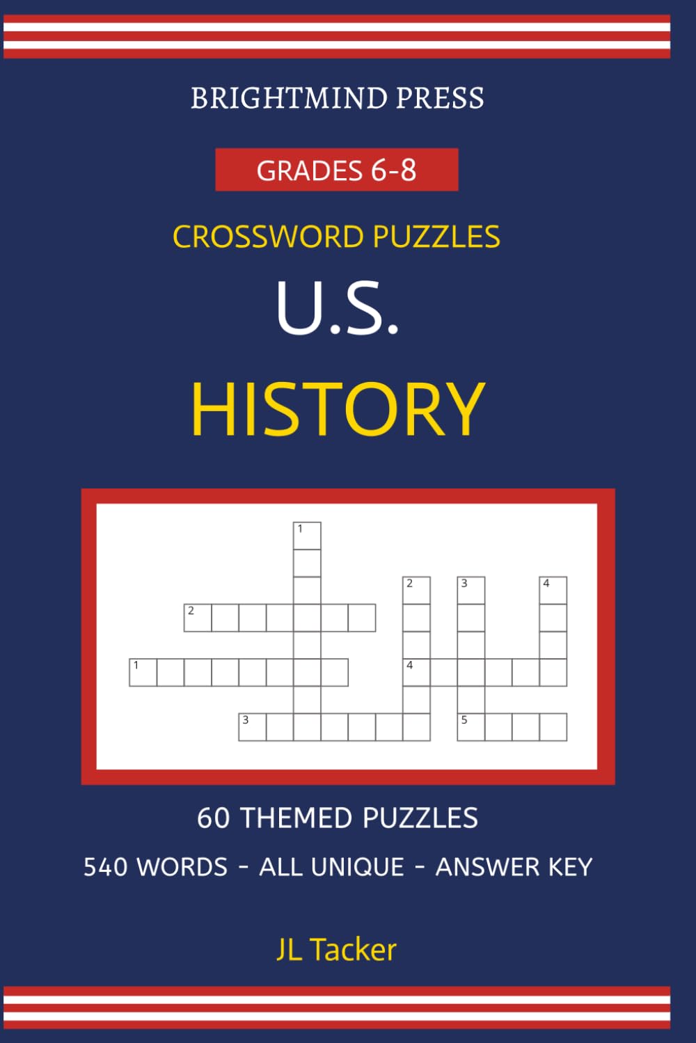 U.S. History Crossword Puzzles: 60 Themed Puzzles for Grades 6–8 | 540 Unique Vocabulary Words with Answer Key