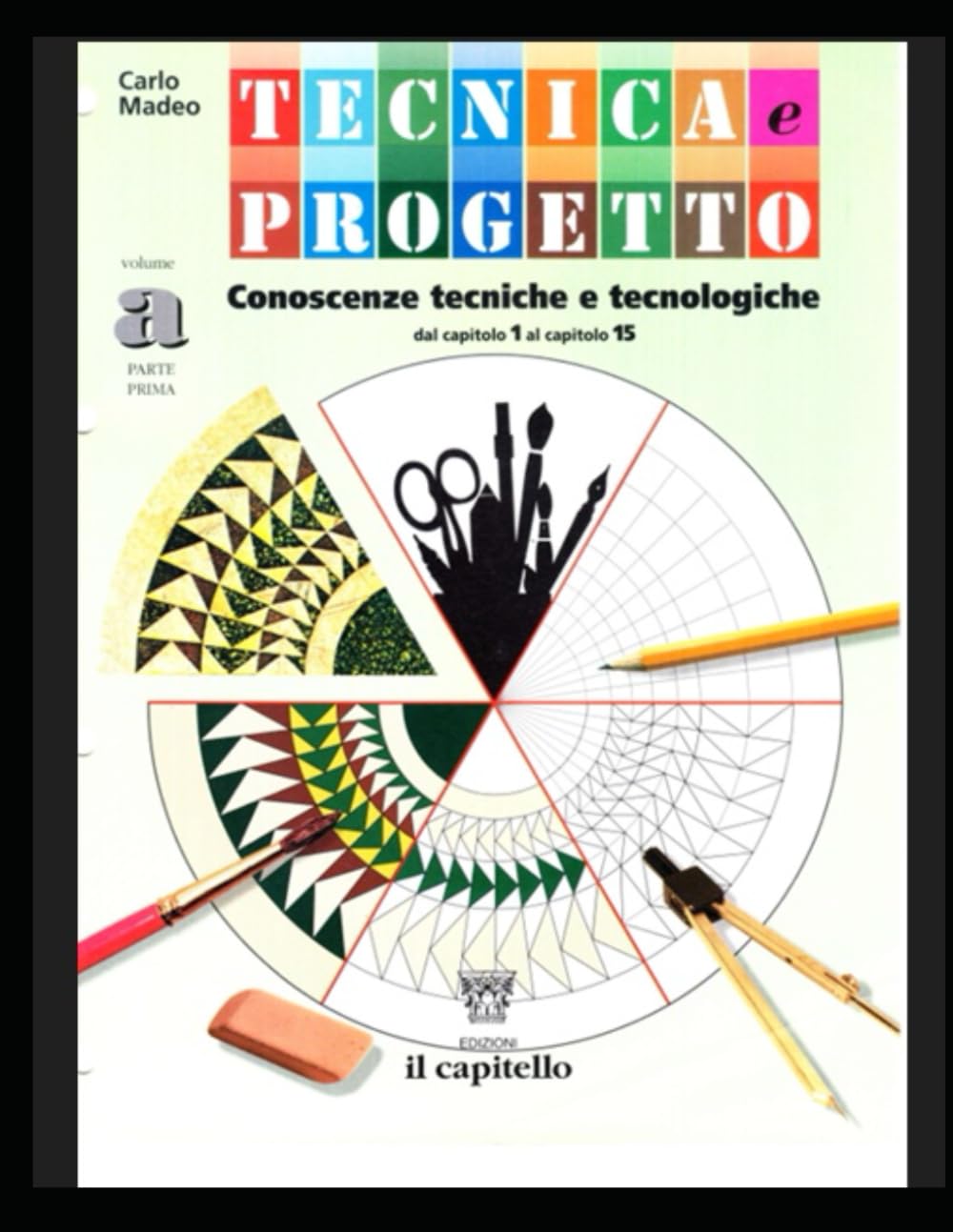 TECNICA E PROGETTO VOLUME A1: CAP.1 CAP.6 PAGINE 1-93 VERSIONE LEGGERA (MANUALI DI TECNOLOGIA TECNICA E PROGETTO)