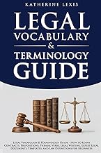 Legal Vocabulary & Terminology Guide - How to Learn Contracts, Prepositions, Phrasal Verbs, Legal Writing, Expert Legal Documents, Templates, and Law Definitions for Beginners