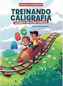 Cartilha de Alfabetização - Treinando a Caligrafia em Letra Cursiva