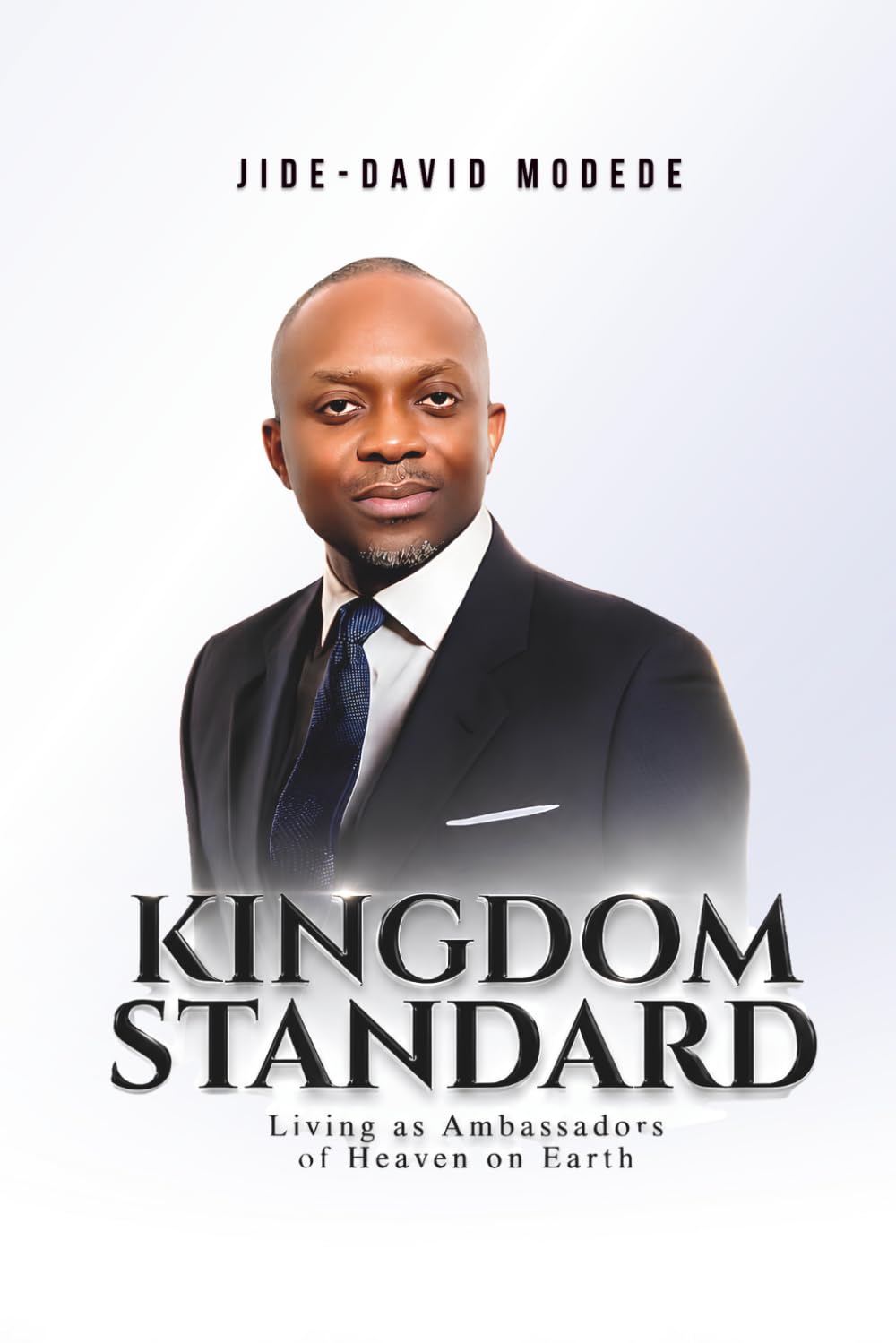 Kingdom Standard: Living as Ambassadors of Heaven on Earth