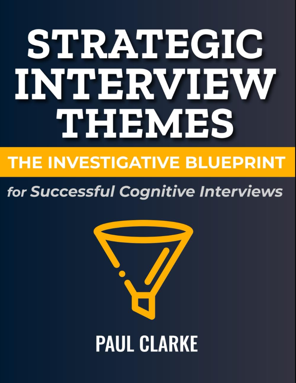 Strategic Interview Themes: The Investigative Blueprint for Successful Cognitive Interviews