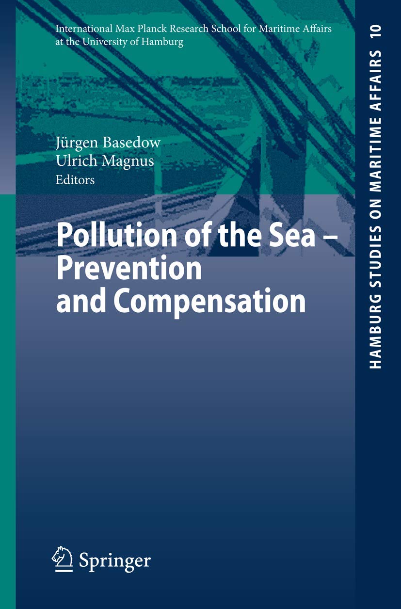 Pollution of the Sea - Prevention and Compensation (Hamburg Studies on Maritime Affairs, 10)