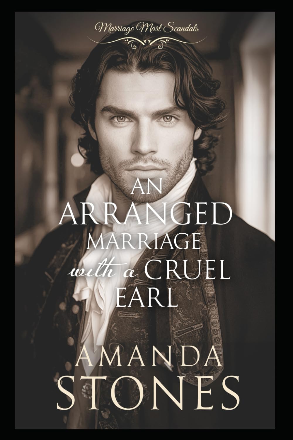 An Arranged Marriage with a Cruel Earl: A Historical Regency Romance Novel (Marriage Mart Scandals)