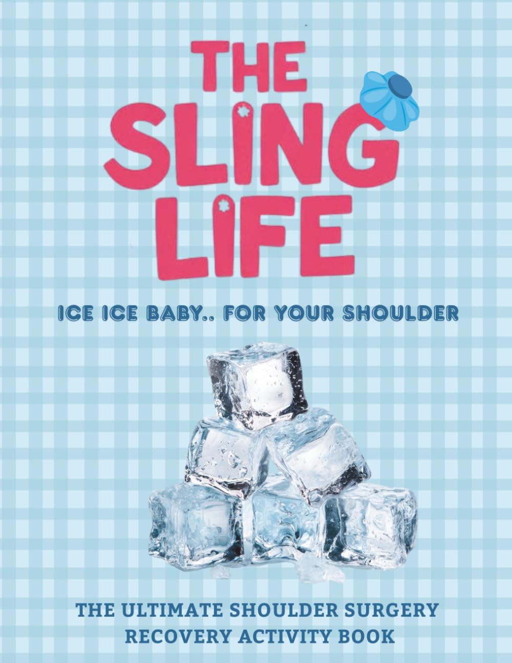 The Sling Life: Ultimate Shoulder Surgery Recovery Activity Book: Funny and Engaging Activities for Patients Recovering from Shoulder Surgery, Gifts ... Gifts, Shoulder surgery recovery essentials