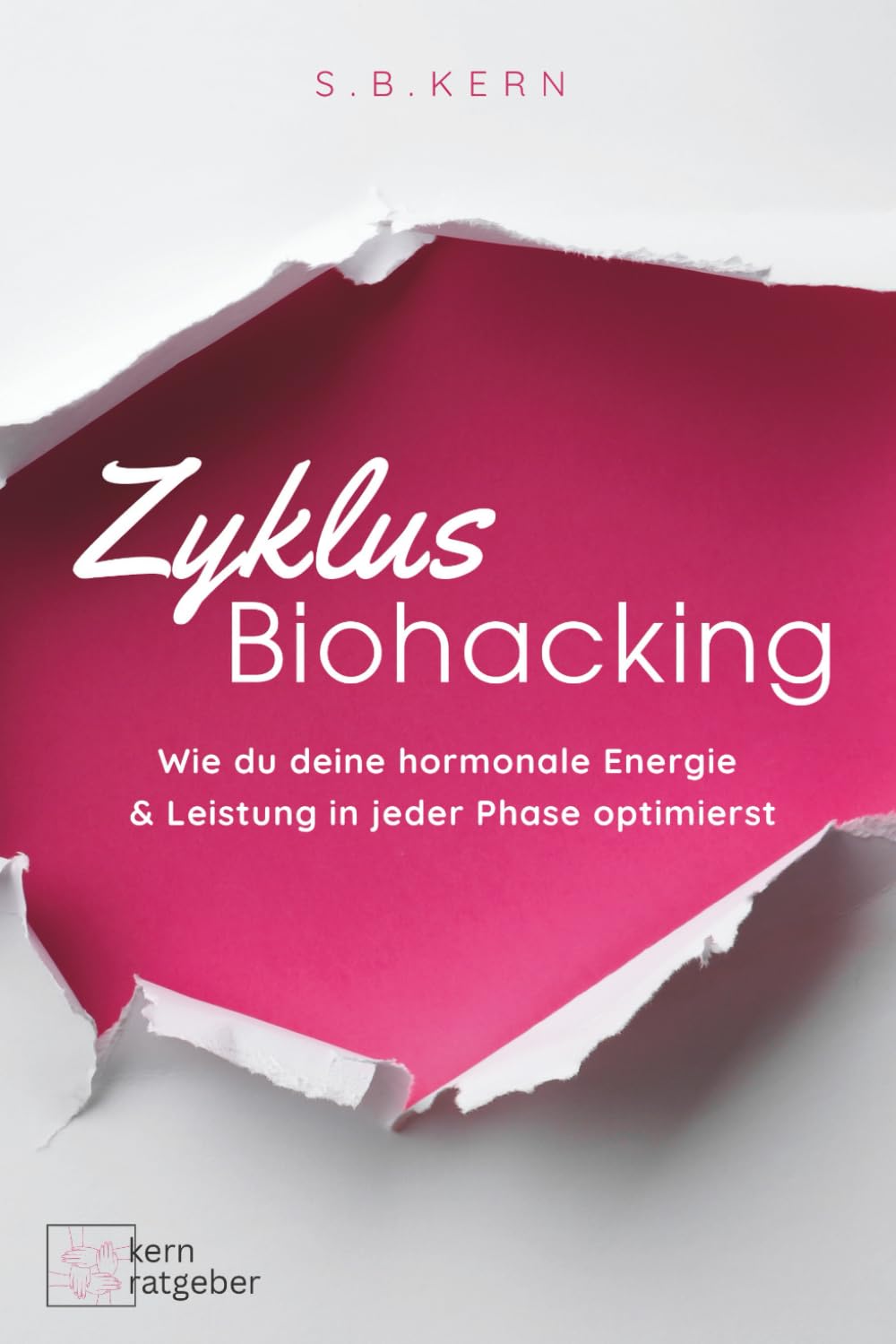 Zyklus Biohacking: Wie du deine hormonale Energie & Leistung in jeder Phase optimierst: | mehr Fokus und Wohlbefinden im Einklang mit deinem Zyklus – Ernährung, Bewegung, Schlaf & Mindset