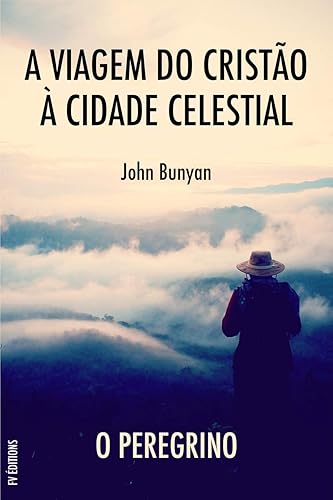 A Viagem do Cristão à Cidade Celestial: O Peregrino