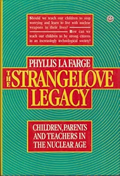 Hardcover The Strangelove Legacy: Children, Parents and Teachers in the Nuclear Age Book