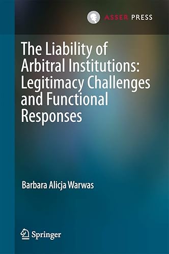 The Liability of Arbitral Institutions: Legitimacy Challenges and Functional Responses