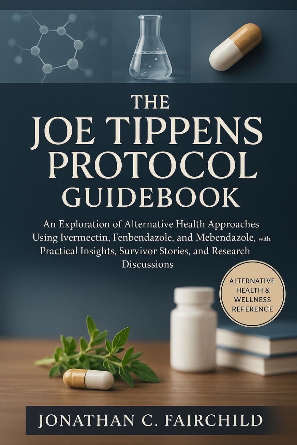 The Joe Tippens Protocol Guidebook: An Exploration of Alternative Health Approaches Using Ivermectin, Fenbendazole, and Mebendazole, with Practical Insights, Survivor Stories, and Research Discussions      Paperback – September 11, 2025