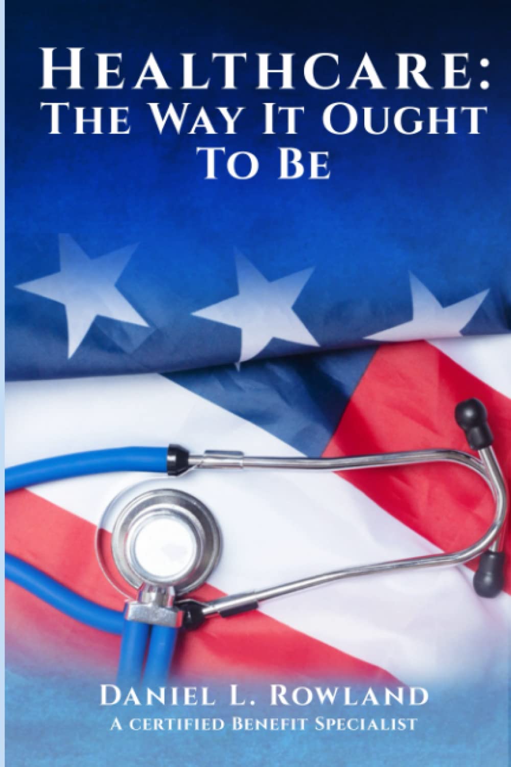 HEALTHCARE: THE WAY IT OUGHT TO BE