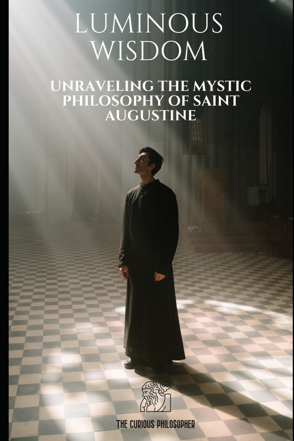 Luminous Wisdom: Unraveling the Mystic Philosophy of Saint Augustine