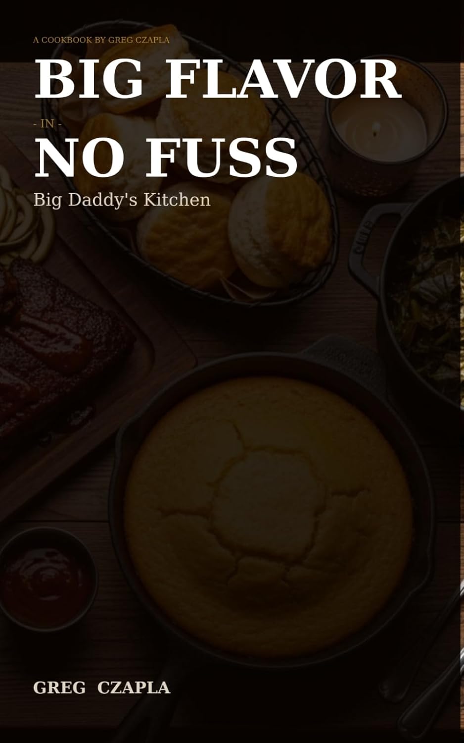 Big Flavor No Fuss in Big Daddys Kitchen      Paperback – February 7, 2026