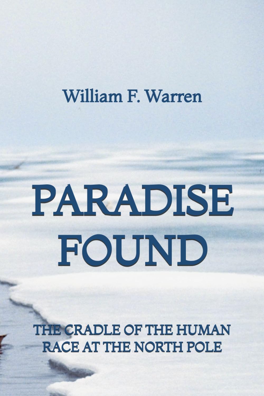 Paradise Found: The Cradle of the Human Race at the North Pole