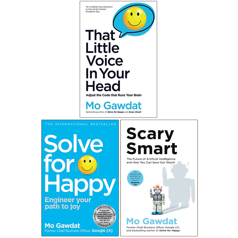 Mo Gawdat Collection 3 Books Set (That Little Voice In Your Head, Solve For Happy, Scary Smart)