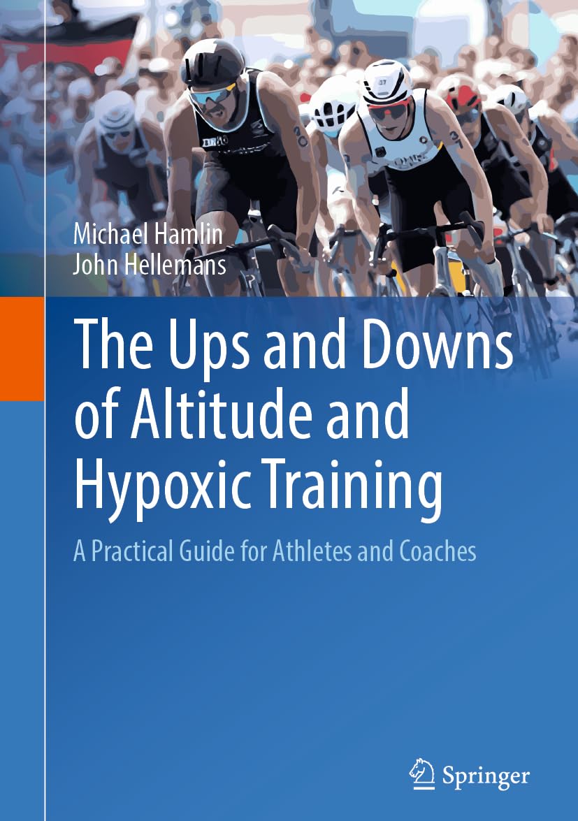 The Ups and Downs of Altitude and Hypoxic Training: A Practical Guide for Athletes and Coaches