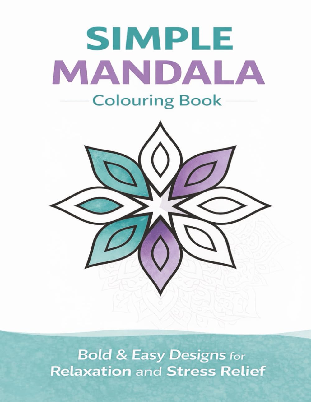 Simple Mandala Colouring Book: Bold and Easy Designs for Relaxation and Stress Relief