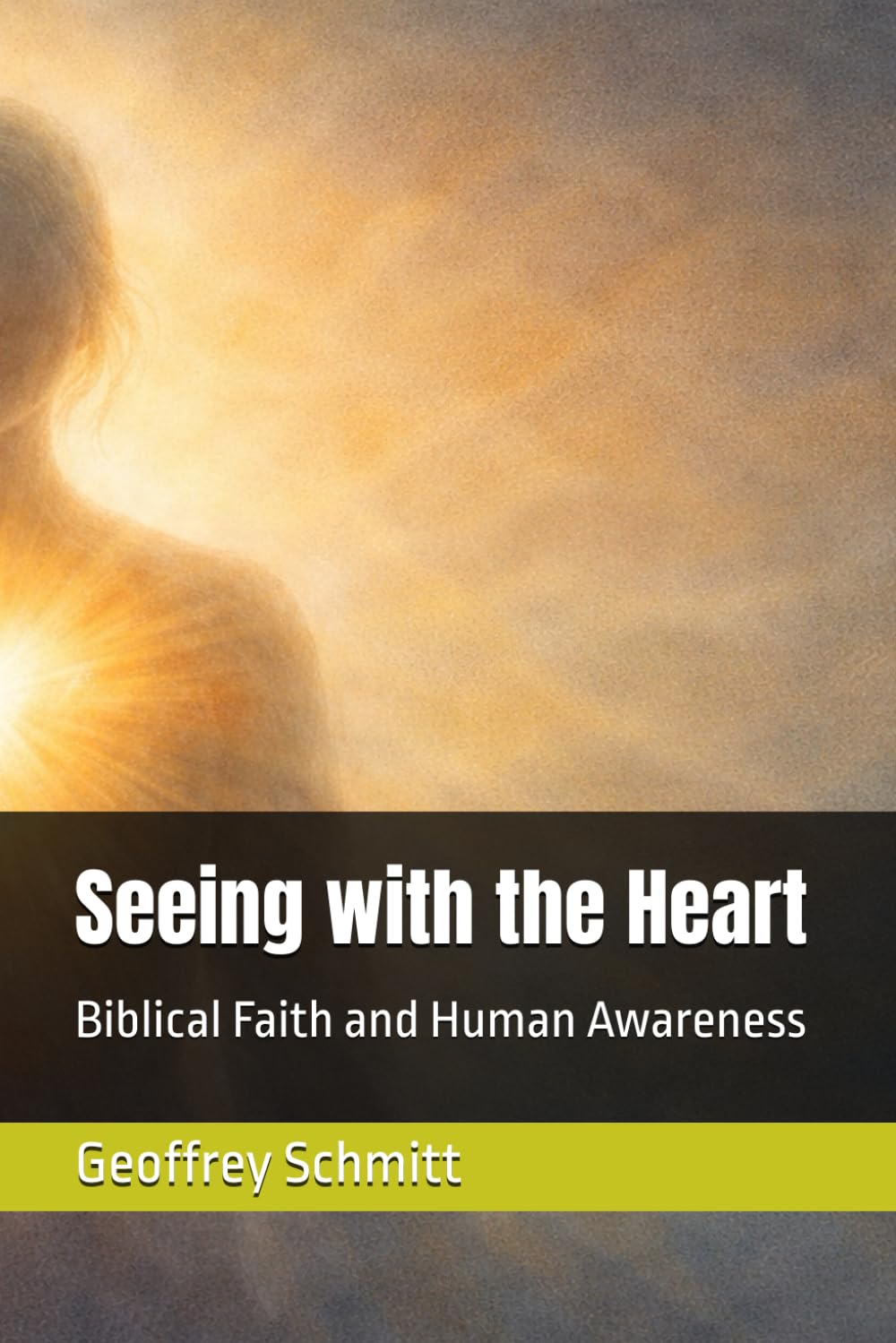 Seeing with the Heart: Biblical Faith and Human Awareness