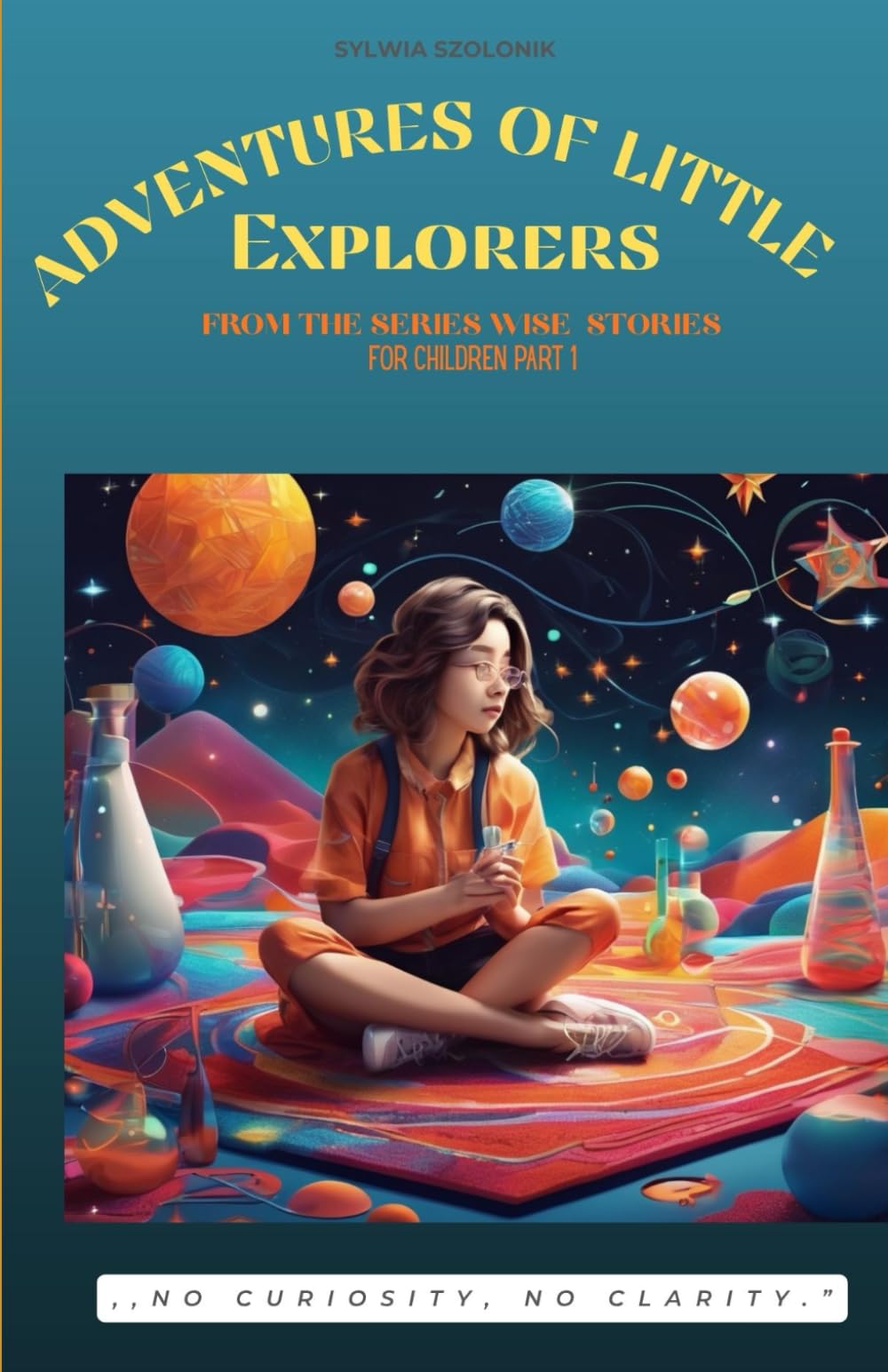 ADVENTURES OF LITTLE EXPLORERS: Nice reading, simple experiments, for girls and boys, introduction to physical, learning safe habits, for children 4-8 old