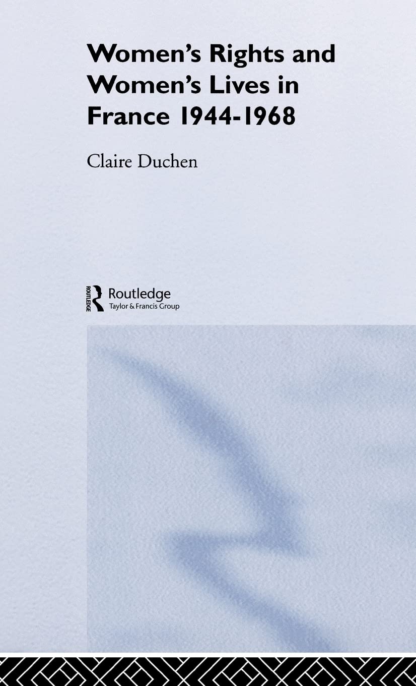Women's Rights and Women's Lives in France 1944-1968