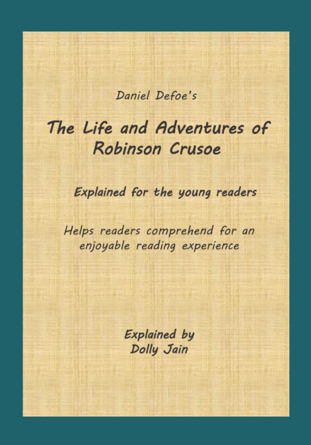 The Life and Adventures of Robinson Crusoe: Explained for the young readers