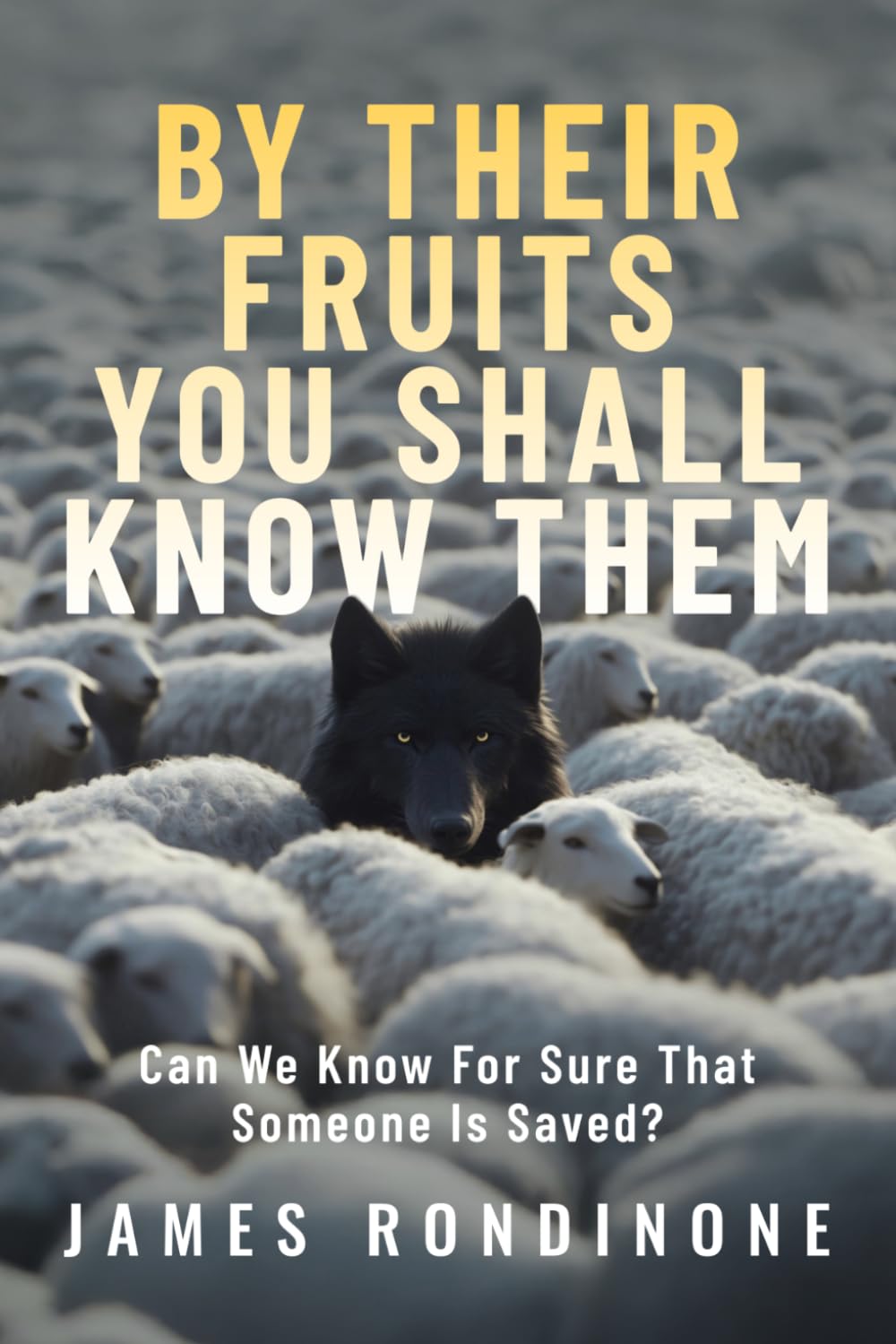 By Their Fruits You Shall Know Them: Can We Know for Sure That Someone Is Saved?