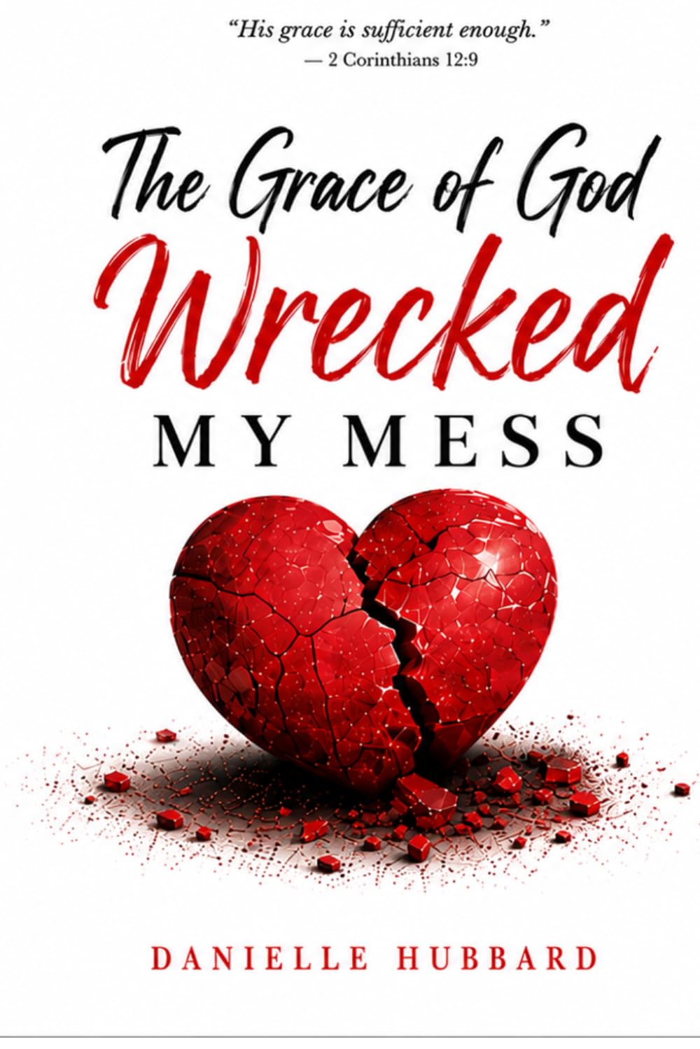 The Grace of God Wrecked My Mess