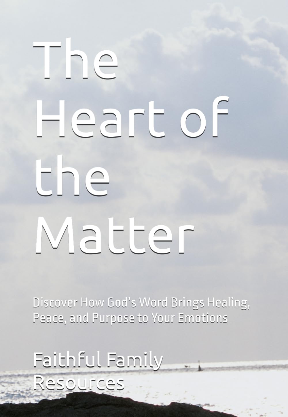 The Heart of the Matter: Discover How God’s Word Brings Healing, Peace, and Purpose to Your Emotions