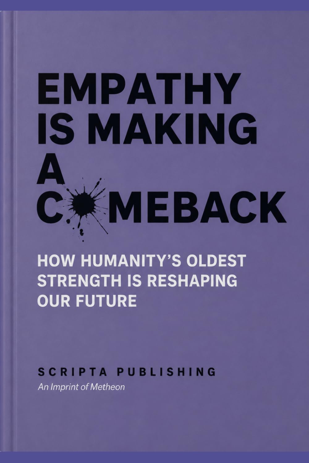 Empathy is making a comeback: How humanity's oldest strength is reshaping our future