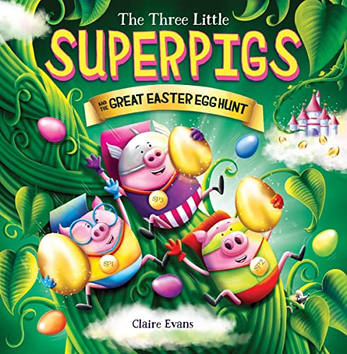 Cover of The Three Little Superpigs and the Great Easter Egg Hunt