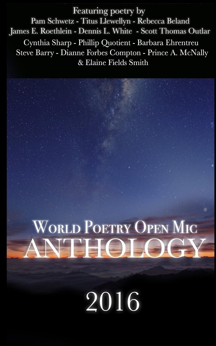World Poetry Open Mic: 2016 Anthology: A Collection From Poets Around The World (World Poetry Open Mic Anthology)