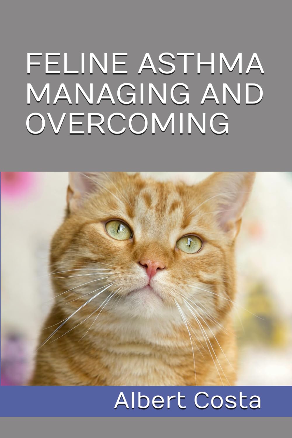 FELINE ASTHMA MANAGING AND OVERCOMING