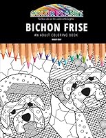 BICHON FRISE: AN ADULT COLORING BOOK: An Awesome Coloring Book For Adults B08DPV6FQC Book Cover