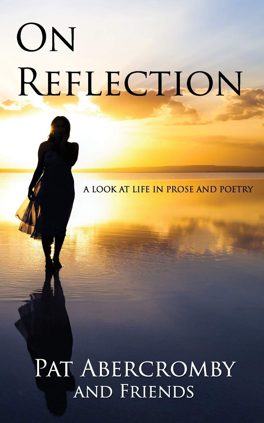 ON REFLECTION: A Look At Life In Prose And Poetry