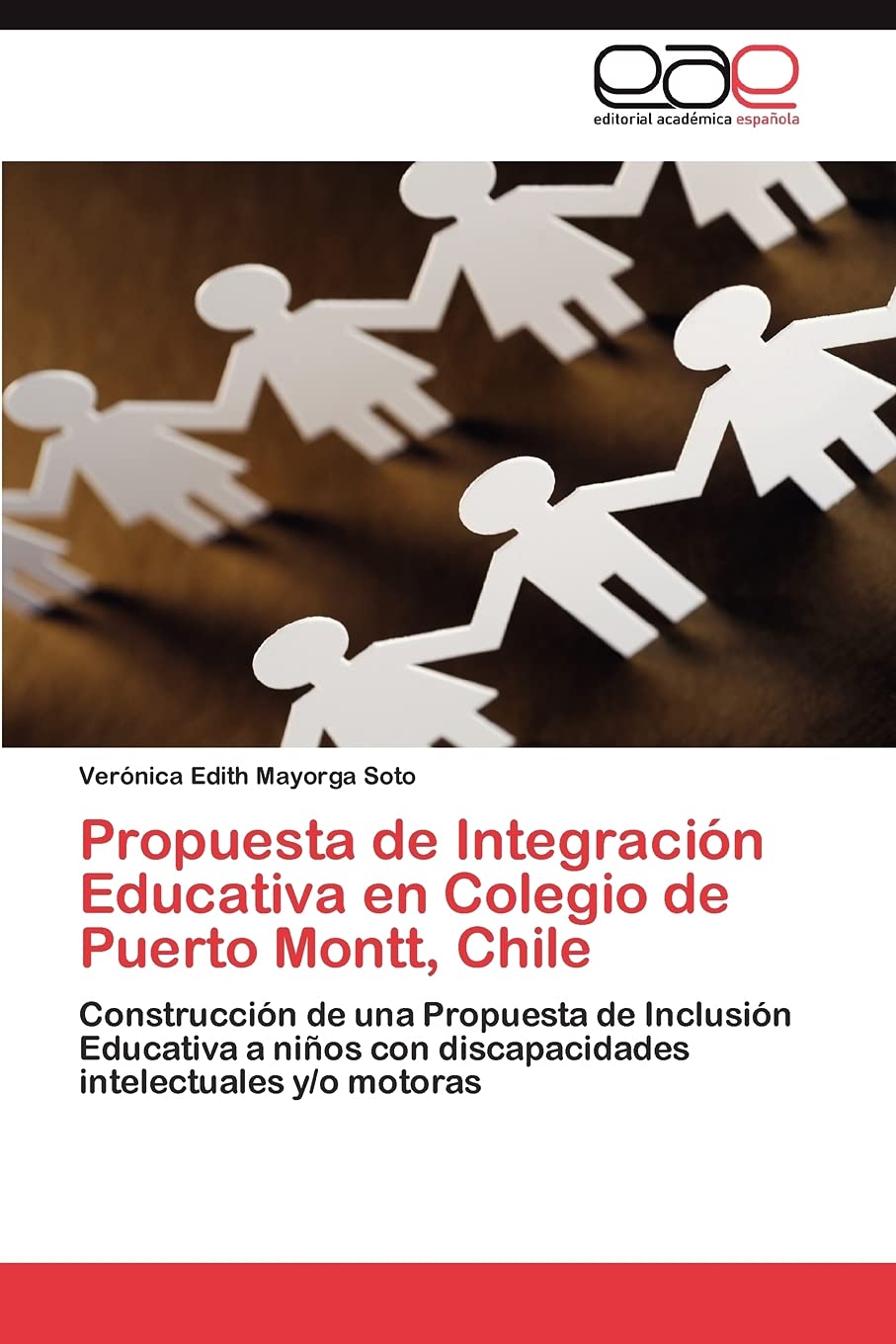Propuesta de Integración Educativa en Colegio de Puerto Montt, Chile: Construcción de una Propuesta de Inclusión Educativa a niños con discapacidades intelectuales y/o motoras