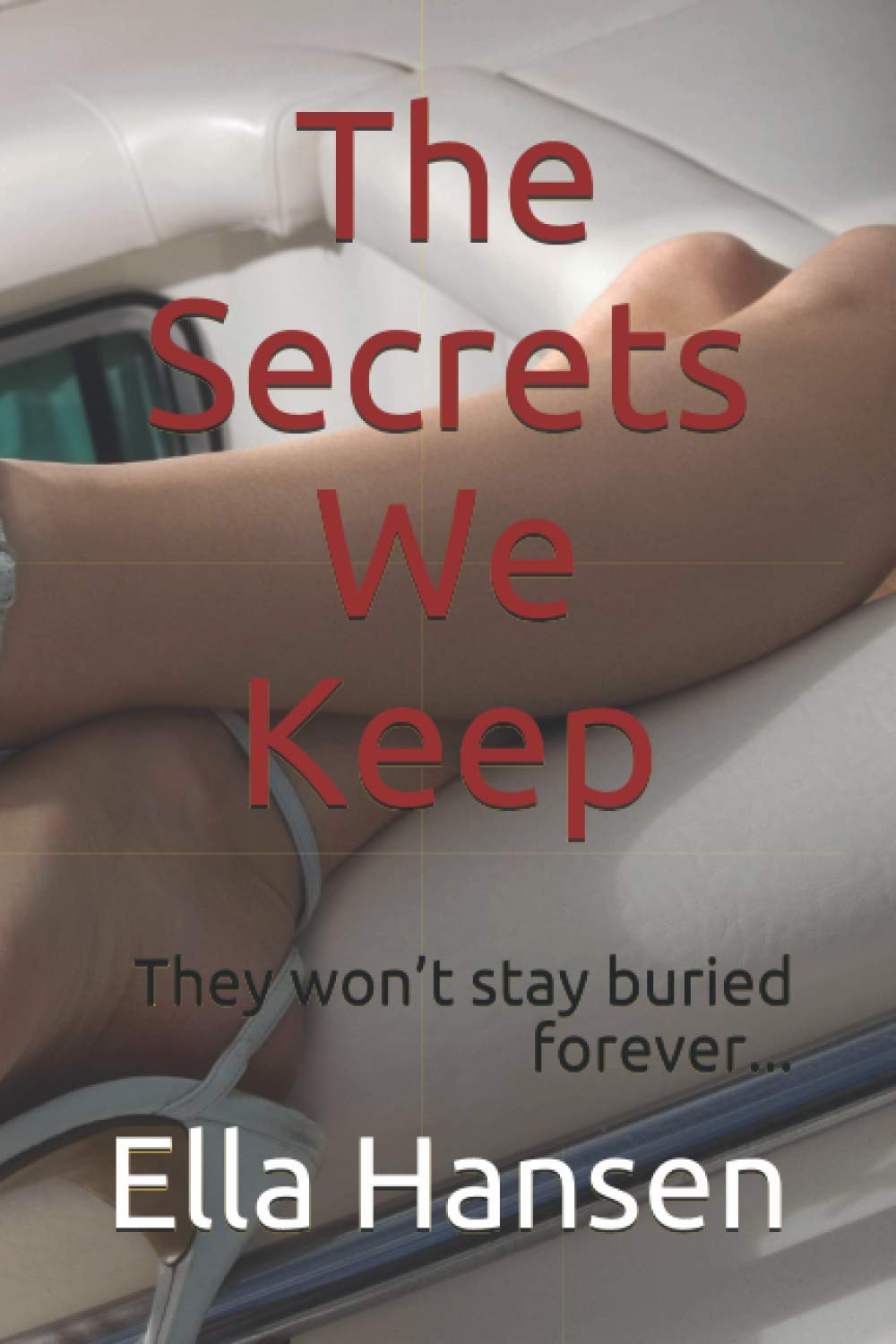 The Secrets We Keep: They won’t stay buried forever...