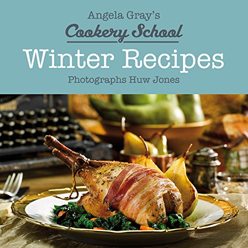 Winter Recipes (Angela Gray'S Cookery School): 1