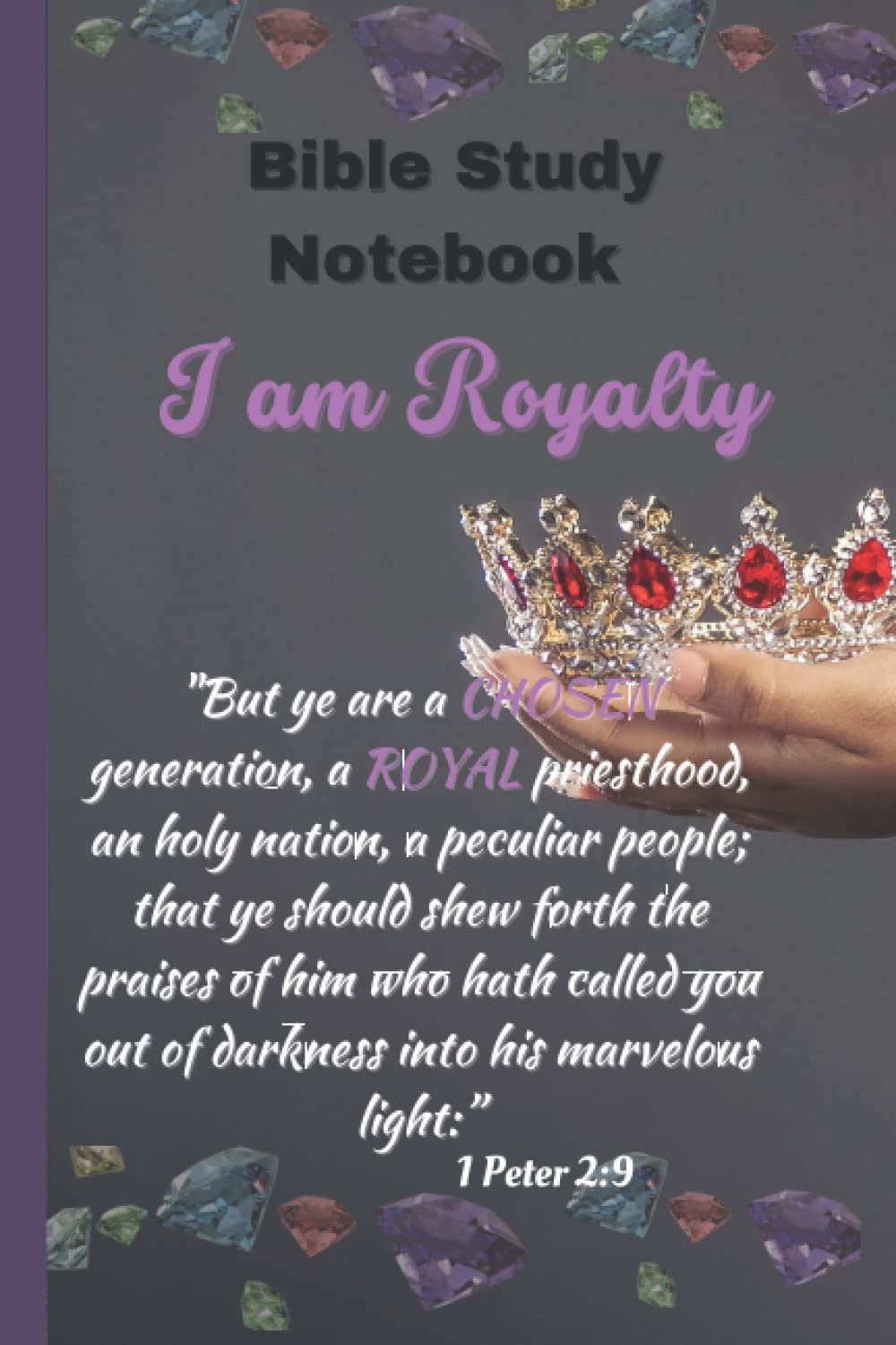 I am Royalty Bible Study Notebook with Scripture: 1 Peter 2:9