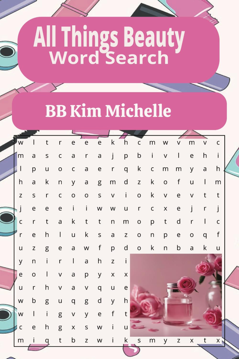 All Things Beauty Word Search: A Beauty Themed Word Find Puzzle for girls and women of all ages (The Puzzle Book Collection)