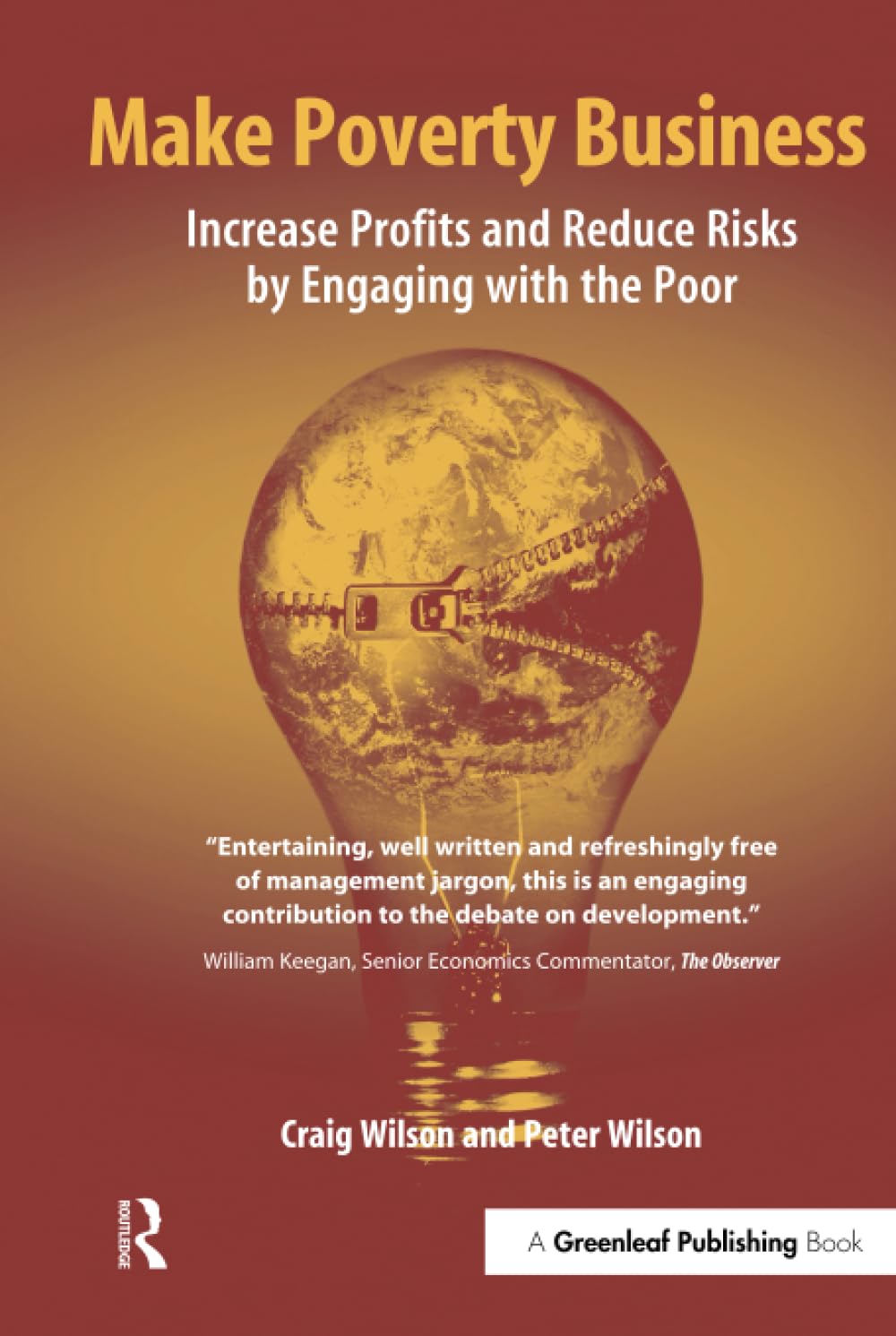 Make Poverty Business: Increase Profits and Reduce Risks by Engaging with the Poor