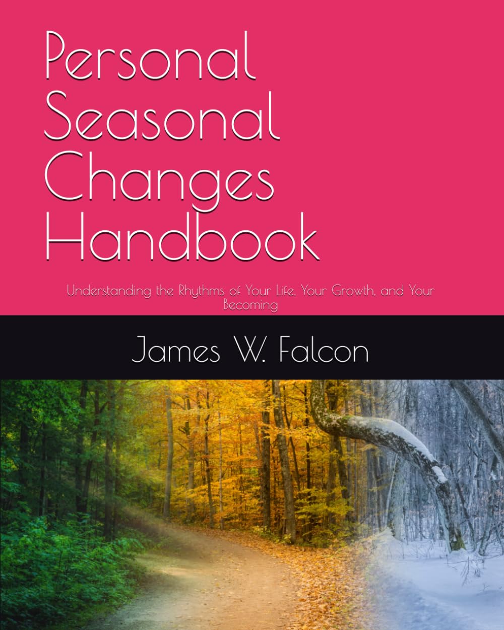 Personal Seasonal Changes Handbook: Understanding the Rhythms of Your Life, Your Growth, and Your Becoming