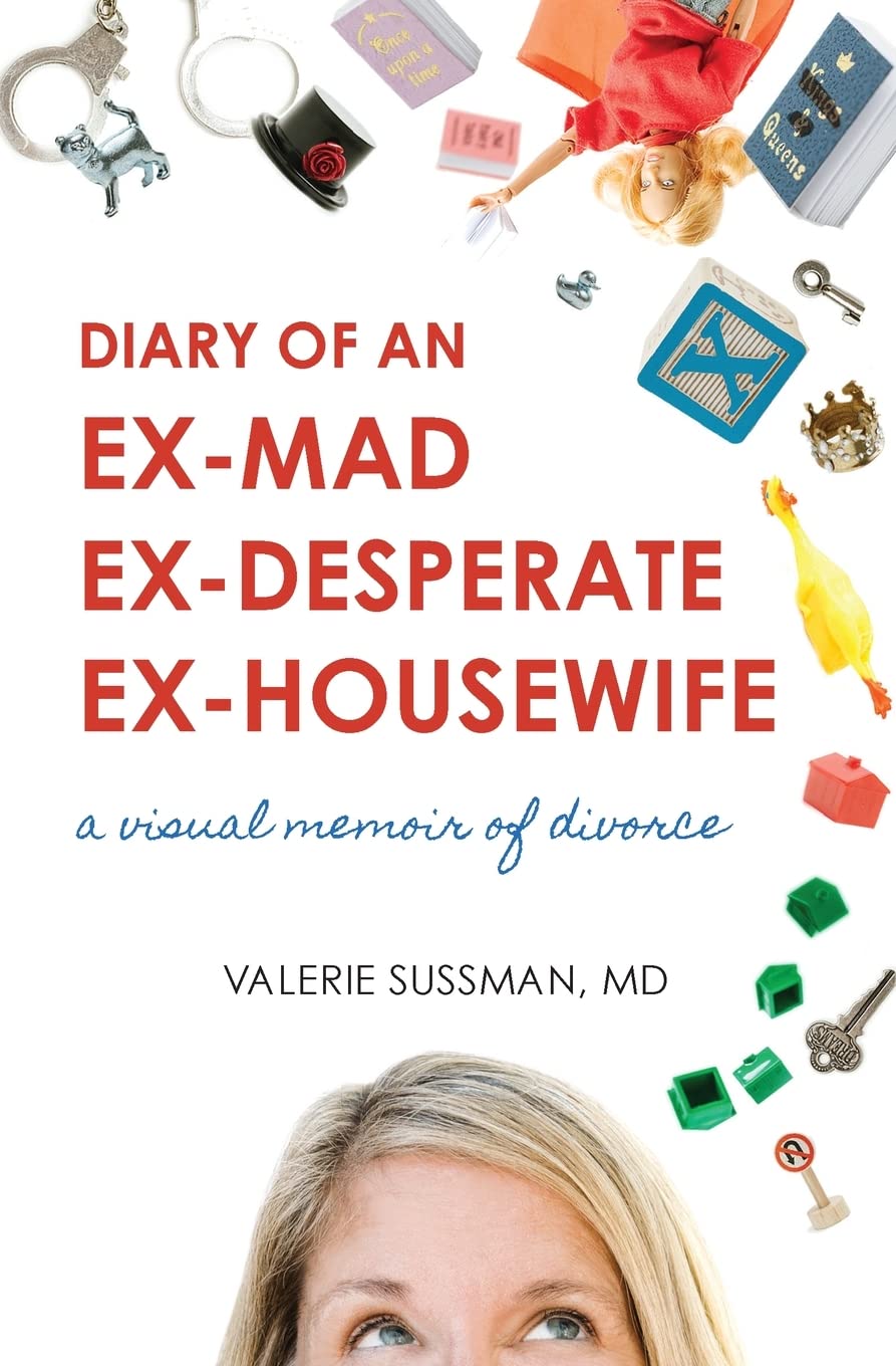 Diary of an Ex-Mad, Ex-Desperate, Ex-Housewife: Valerie Sussman ...