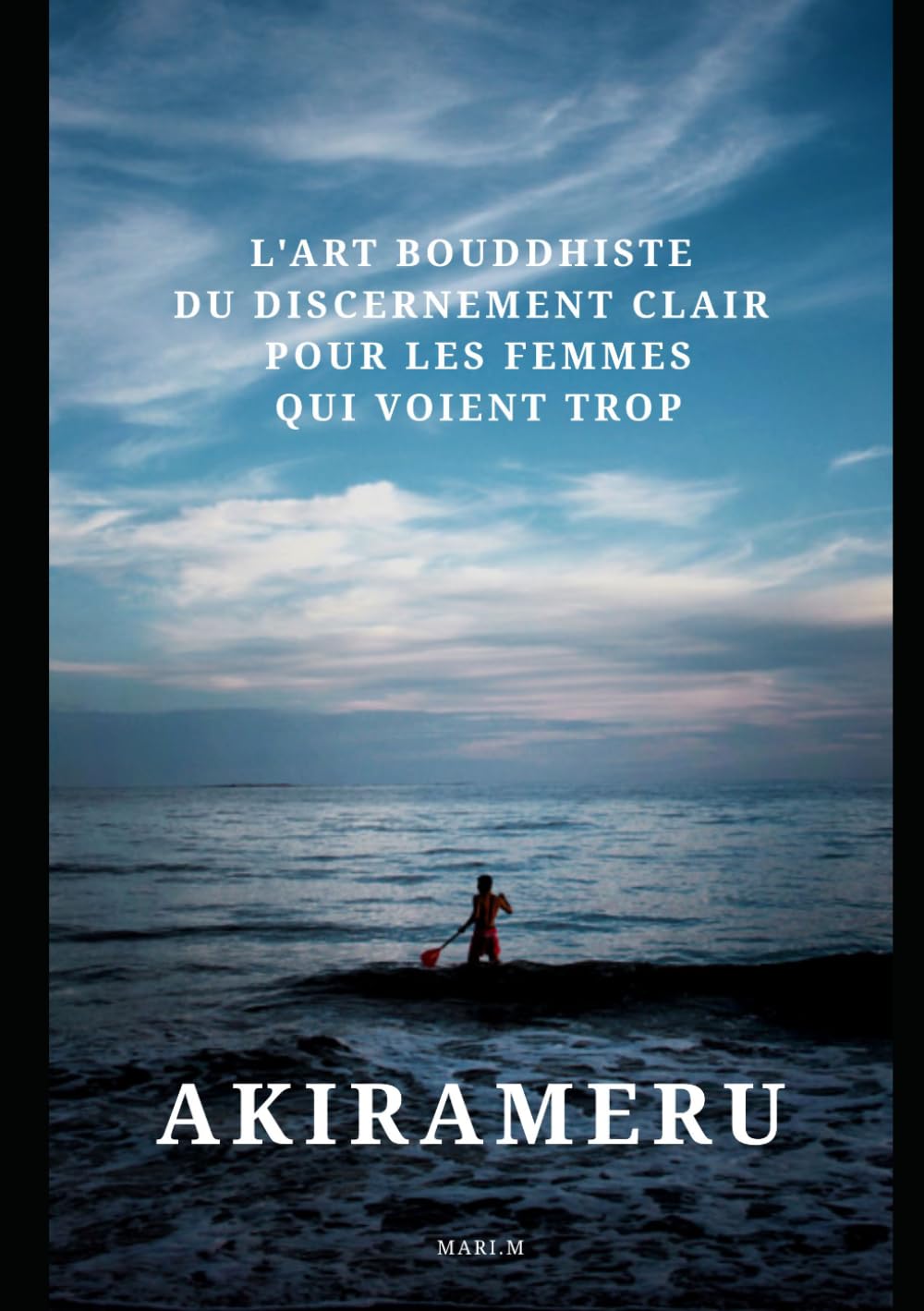 AKIRAMERU: L'Art Bouddhiste du Discernement Clair pour les Femmes qui Voient Trop