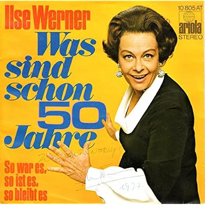 WERNER, ILSE / Was sind schon 50 Jahre / So war es, so ist es, so bleibt es / 1977 / Bildh&uuml;lle mit ORIGINAL K&uuml;nstler-Karte mit ORIGINAL Autogramm der K&uuml;nstlerin / ariola # 10 805 AT / 10805 / Deutsche Pressung / 7" Vinyl Single-Schallplatte