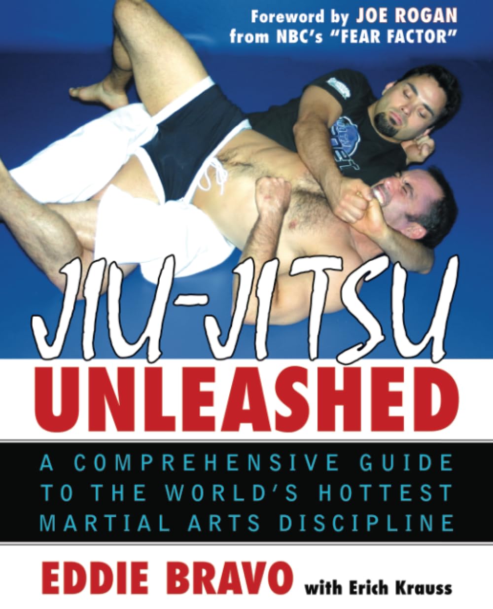 Jiu-Jitsu Unleashed: A Comprehensive Guide to the World's Hottest Martial Arts Discipline Paperback – Illustrated, August 23, 2005