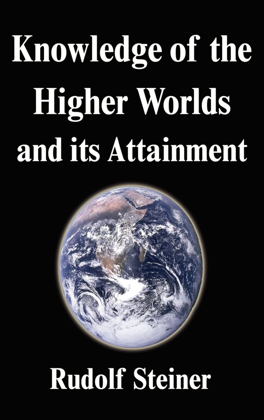 Knowledge of the Higher Worlds and its Attainment