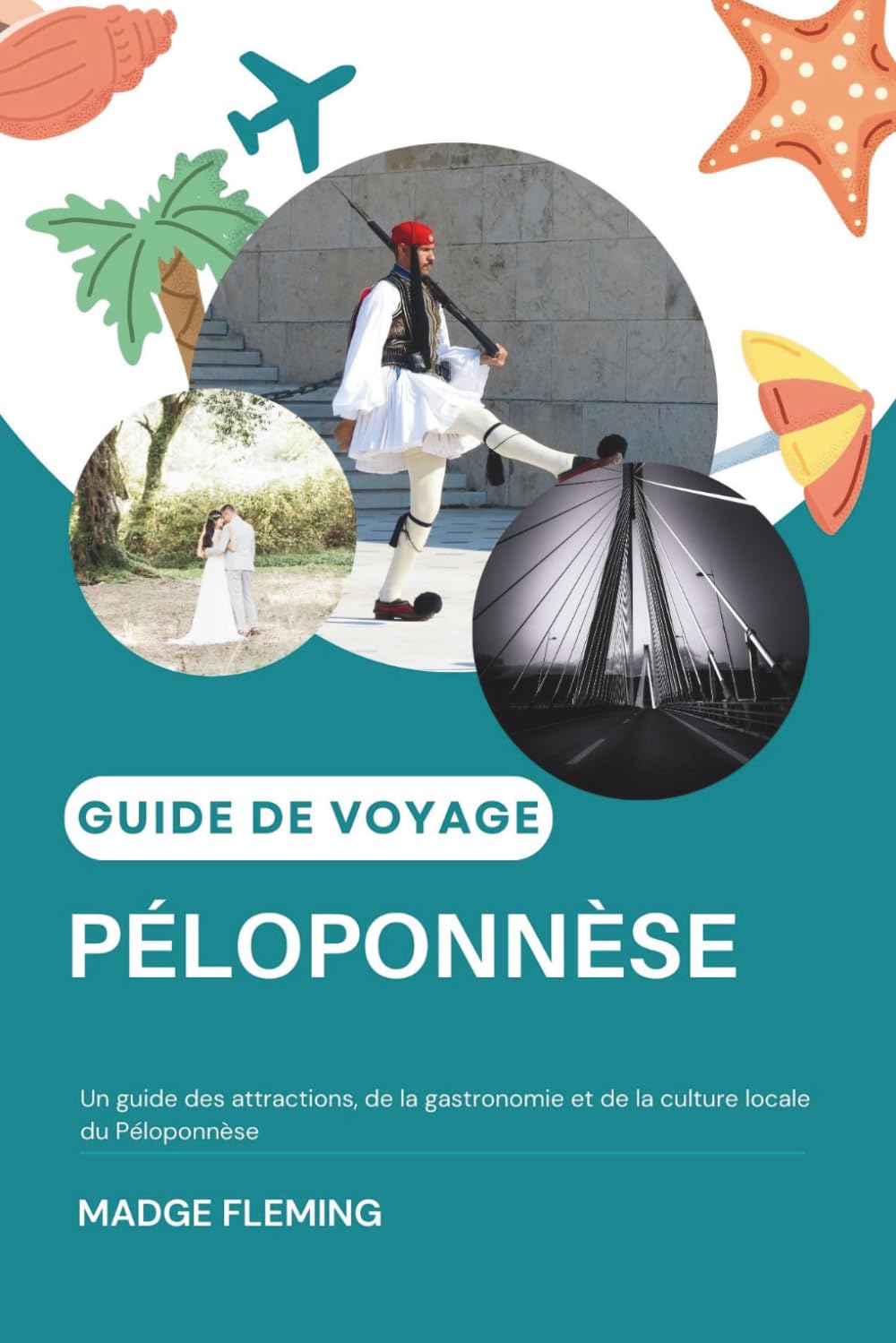 PÉLOPONNÈSE GUIDE DE VOYAGE: Un guide des attractions, de la gastronomie et de la culture locale du Péloponnèse