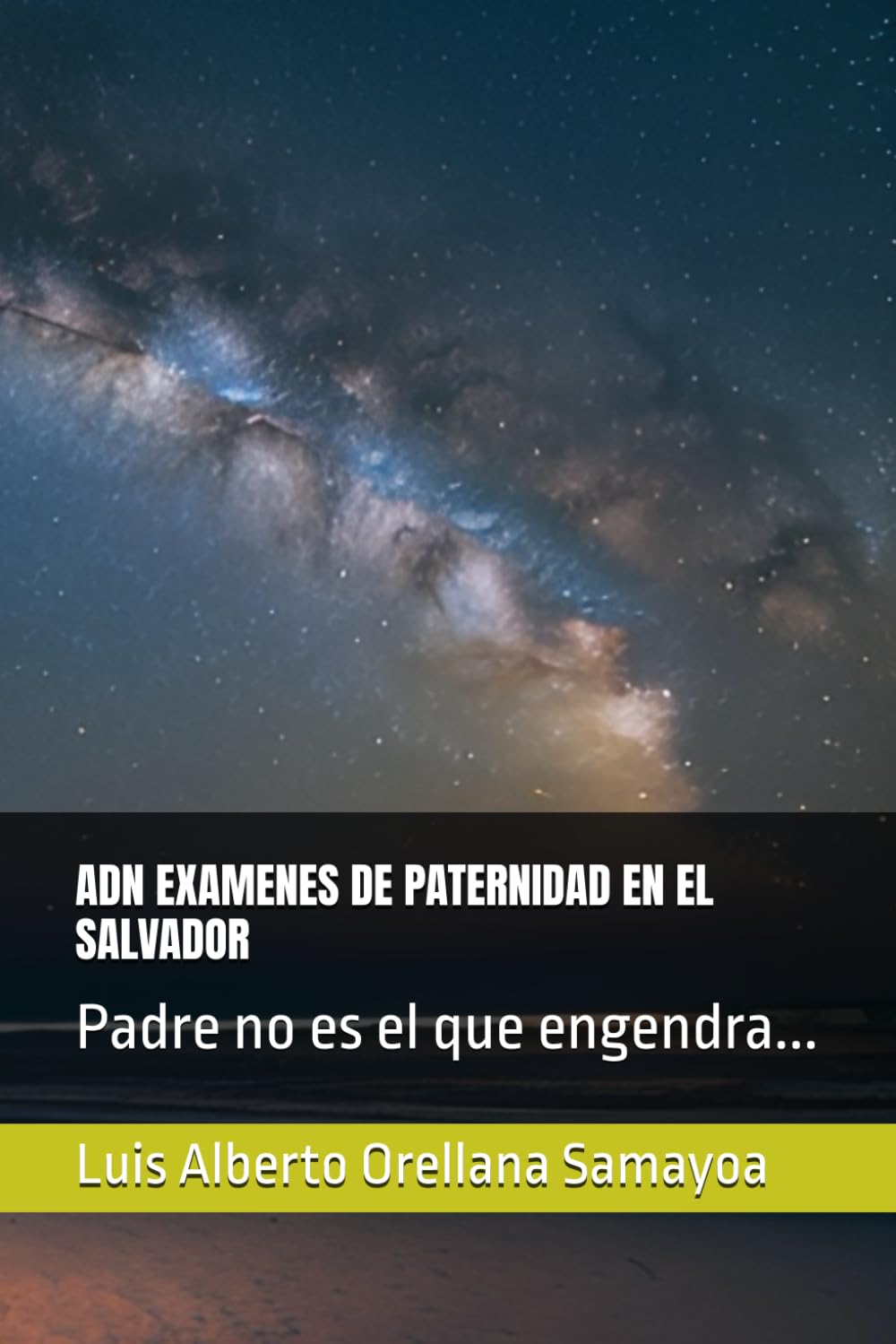 ADN EXAMENES DE PATERNIDAD EN EL SALVADOR: Padre no es el que engendra...