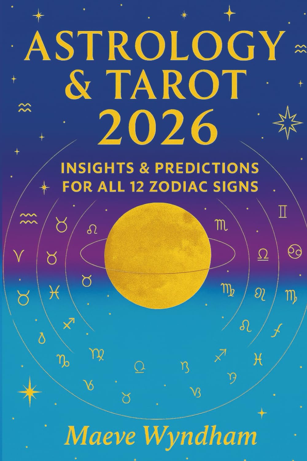 ASTROLOGY AND TAROT 2026: INSIGHTS & PREDICTIONS FOR ALL 12 ZODIAC SIGNS
